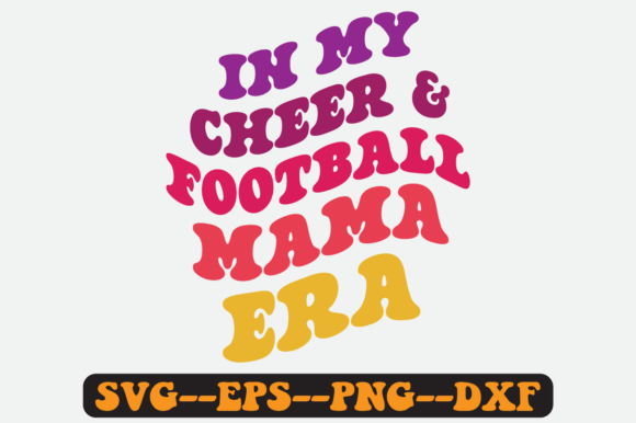Cheerfully Bold Branding with In My Cheer Football Mama Era Svg