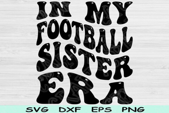 In My Football Sister Era SVG PNG Cut: Graphic Design for Crafts & Local Branding